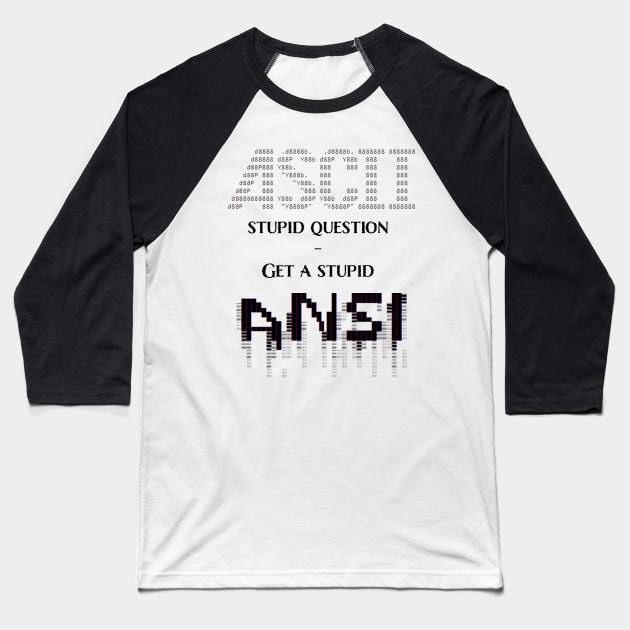 ASCII stupid question, Get a stupid ANSI Baseball T-Shirt by Philly Tees